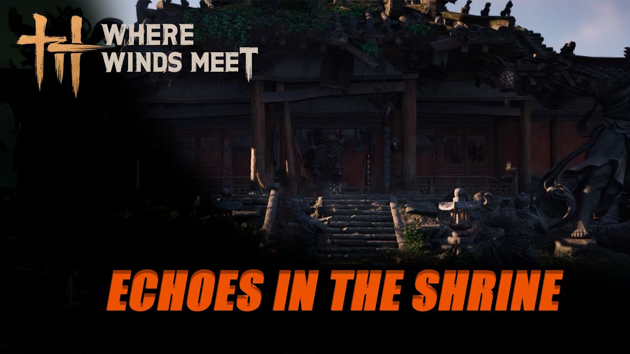 Echoes in the Shrine. Where Winds Meet Quests