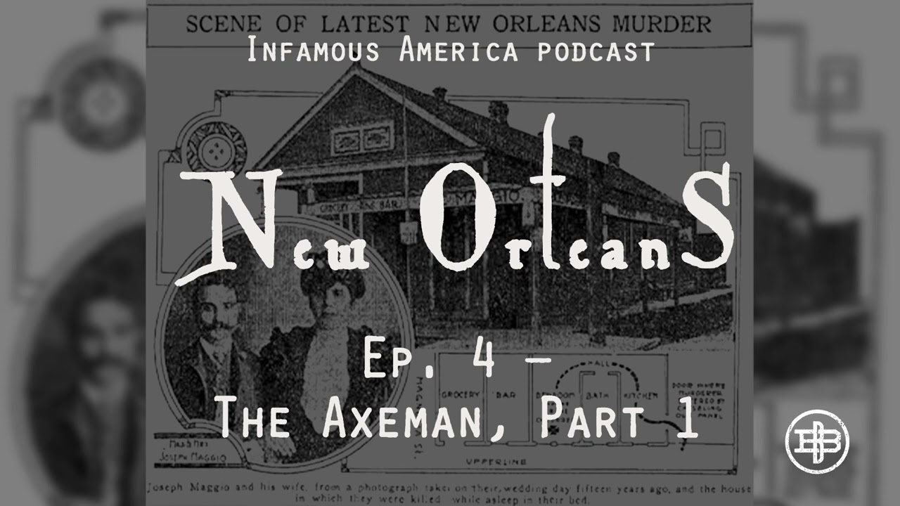 INFAMOUS AMERICA | New Orleans Ep4 — “The Axeman, Part 1”