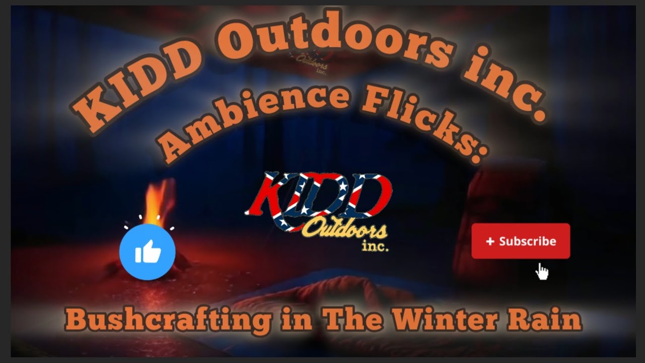 KIDD Outdoors inc. Ambience Flicks: Bushcrafting in The Winter Rain