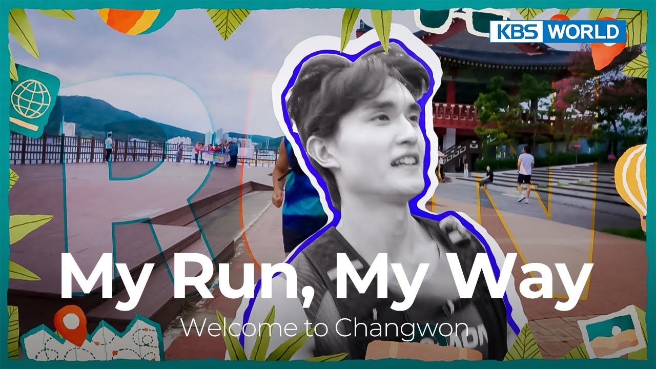 My Run, My Way - Welcome to Changwon | KBS WORLD TV 251107