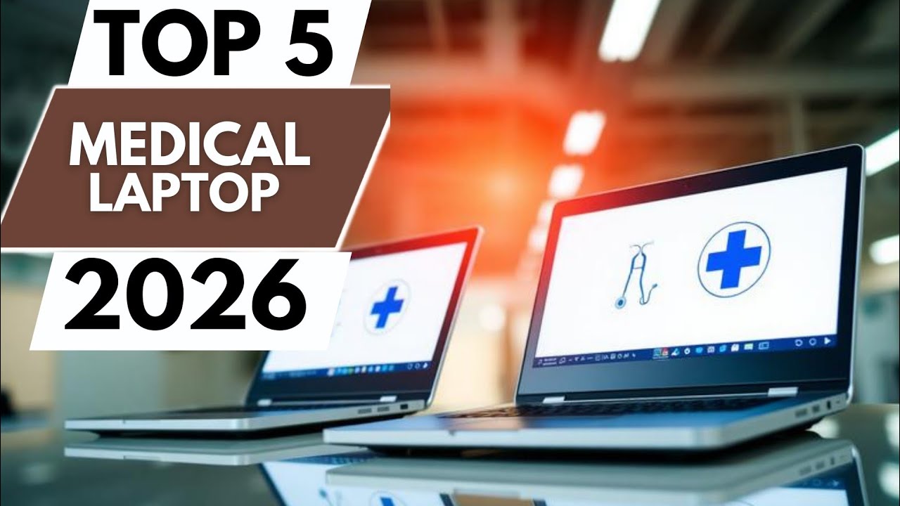 TOP 5 BEST MEDICAL LAPTOPS IN 2026 