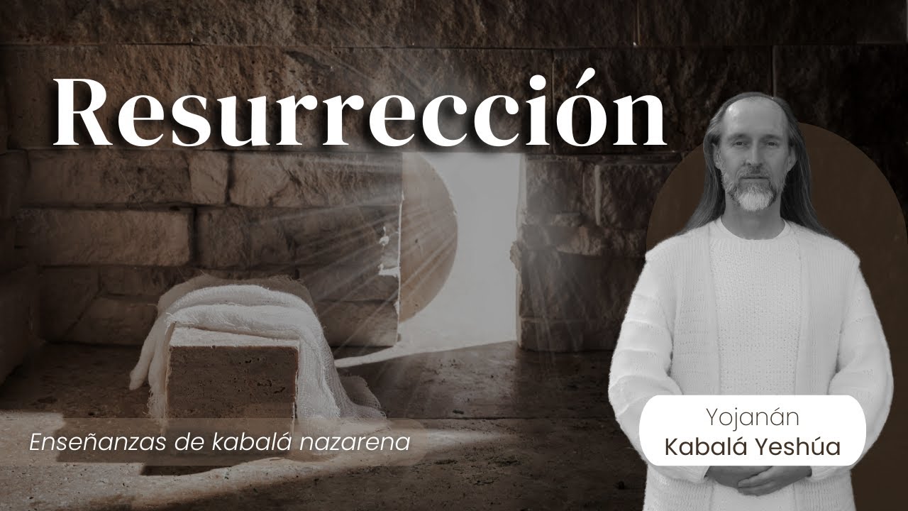 RESURRECCIÓN / Kabalá Nazarena