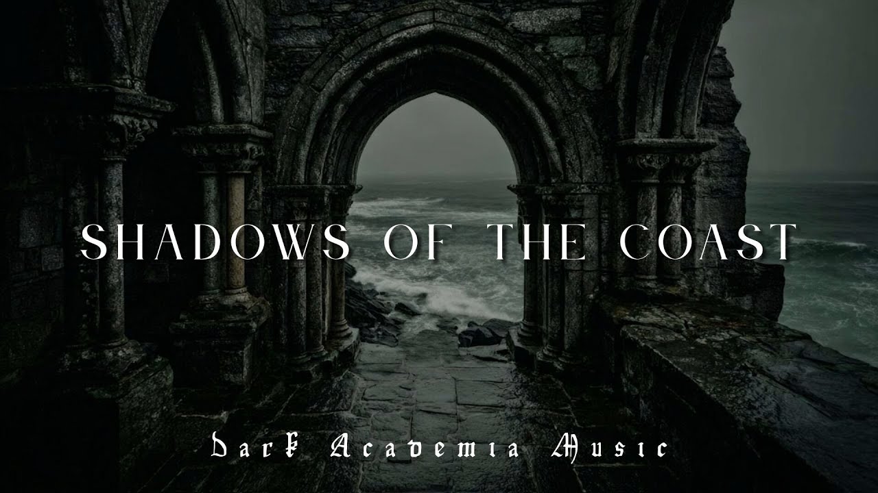 𝔖𝔥𝔞𝔡𝔬𝔴𝔰 𝔬𝔣 𝔱𝔥𝔢 𝔠𝔬𝔞𝔰𝔱 ~ A Pilgrimage Through Dark Piano Academia for Sleep