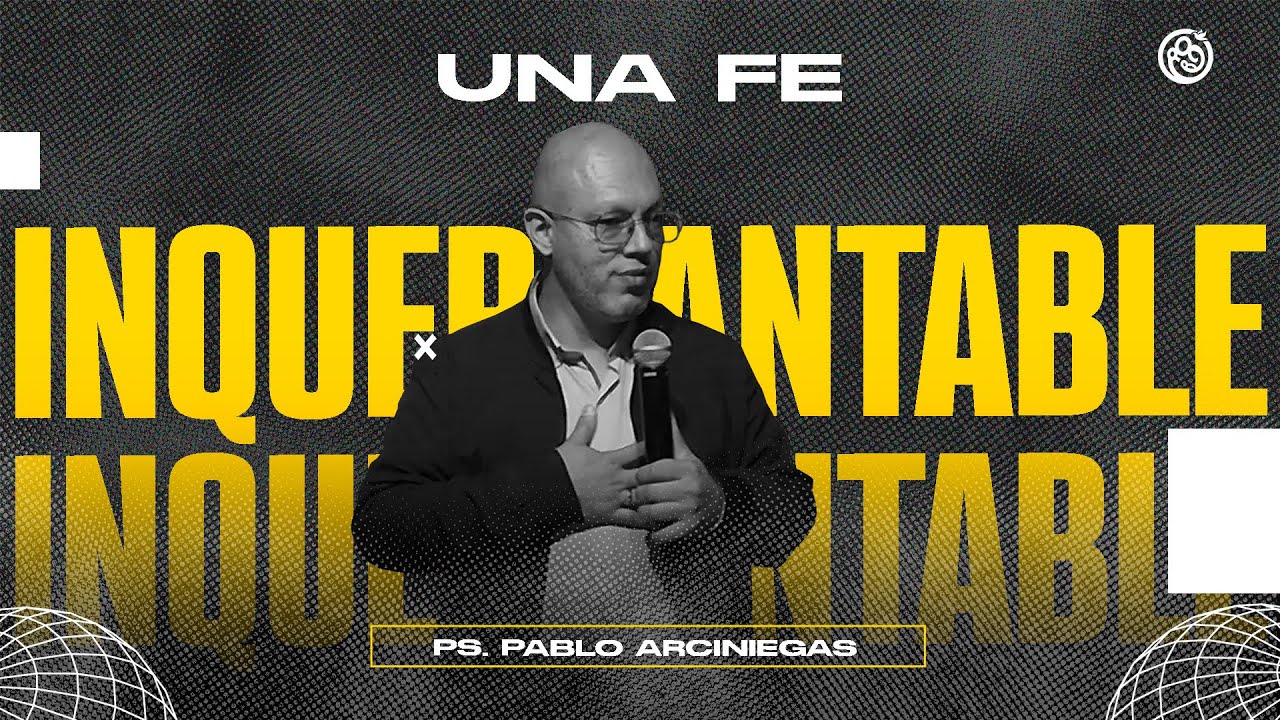Cómo TENER una FE INQUEBRANTABLE | Pablo Arciniegas