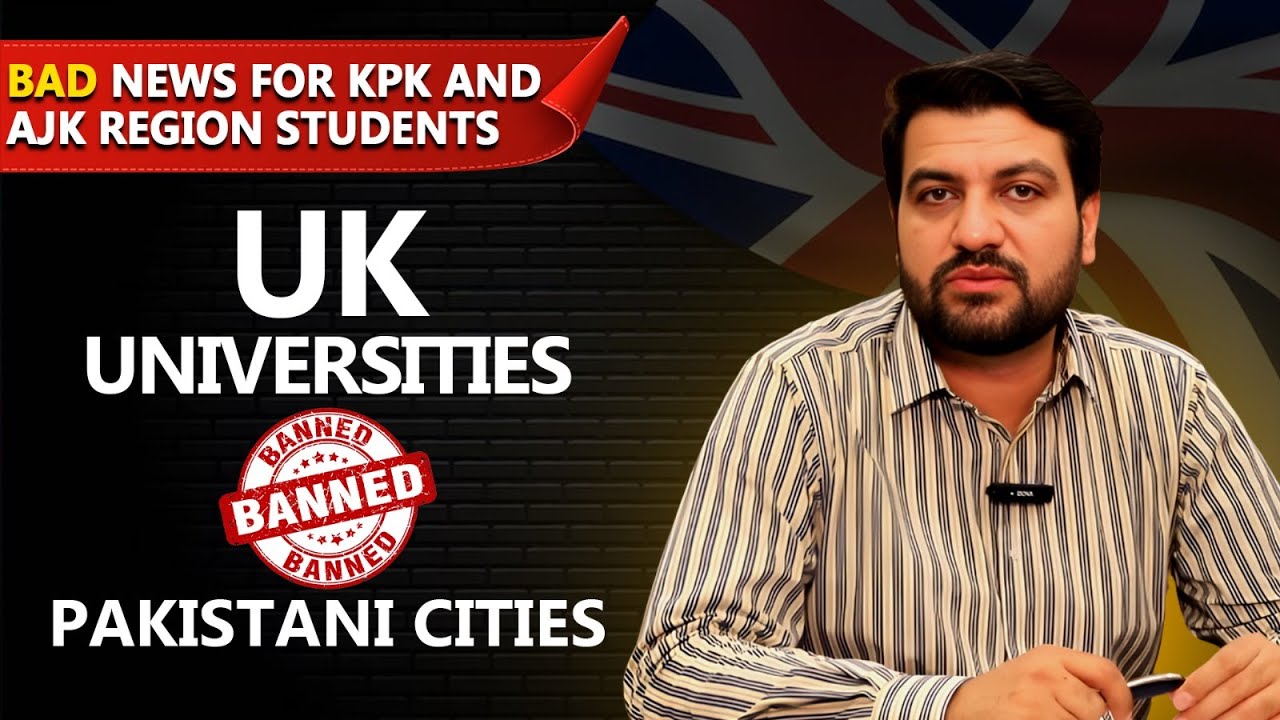 UK Universities BAN Students from KPK & AJK Region – Full List of Cities Affected 🇬🇧 #studyinuk