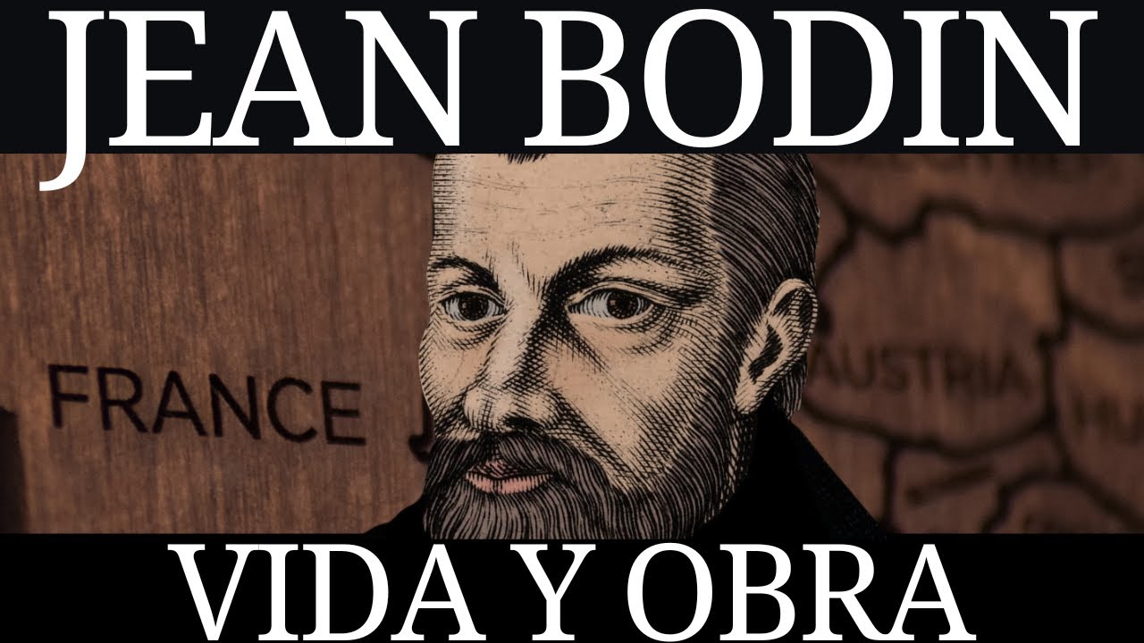 Jean Bodin - Vida y obra (1530 - 1596)