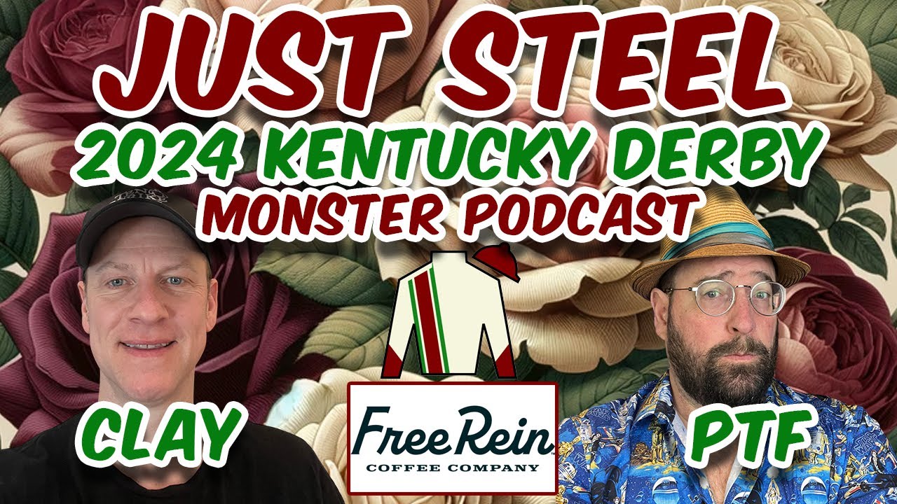 Just Steel - Clay Sanders - 2024 Kentucky Derby Monster Podcast - Presented by FREE REIN COFFEE