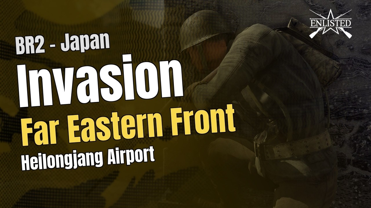 BR2  🇯🇵 Japan: Far Eastern Front - Heilongjang Airport (Invasion Offensive) - Enlisted Gameplay