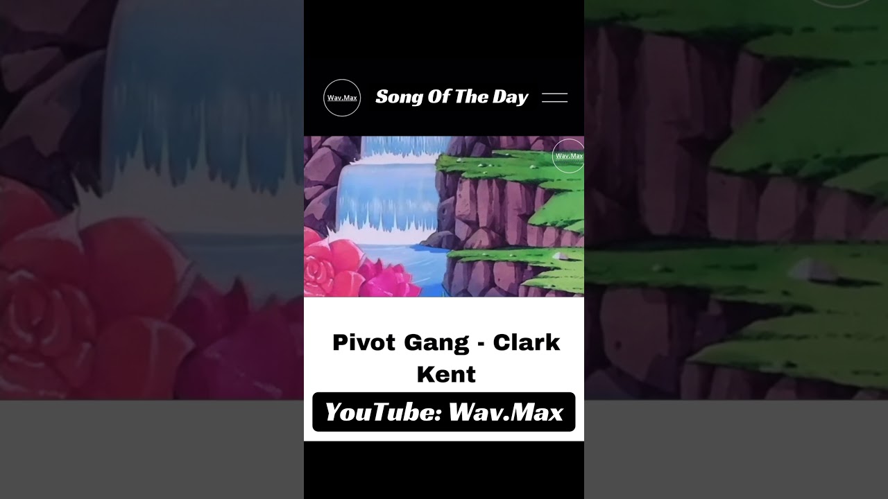 Pivot Gang - Clark Kent [Anime Visualizer]