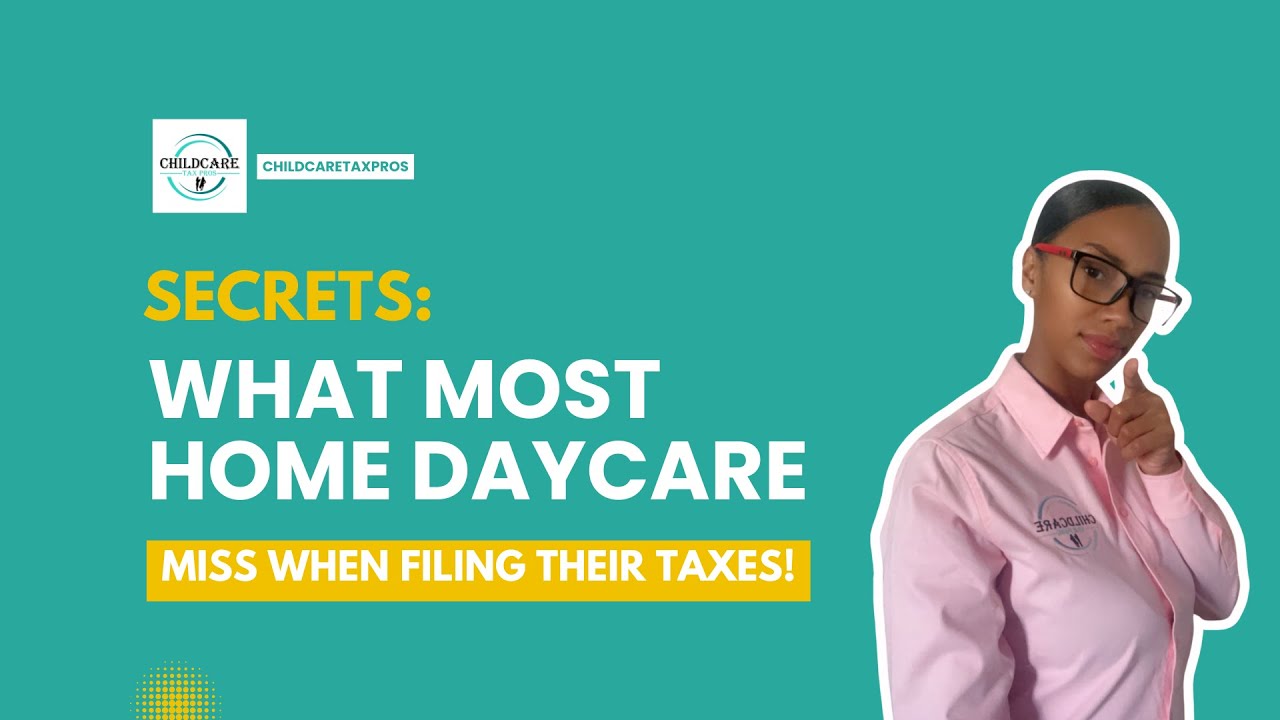 SECRETS: What Most Home Daycare Miss When Filing Their Taxes