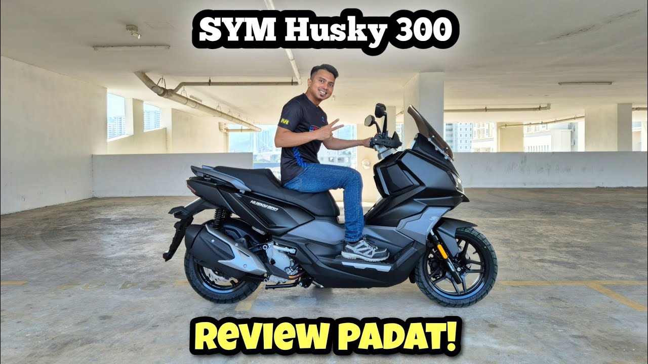 SYM Husky 300 2025 Malaysia | MAXI SCOOTER | ADVENTURE | REVIEW PADAT |
