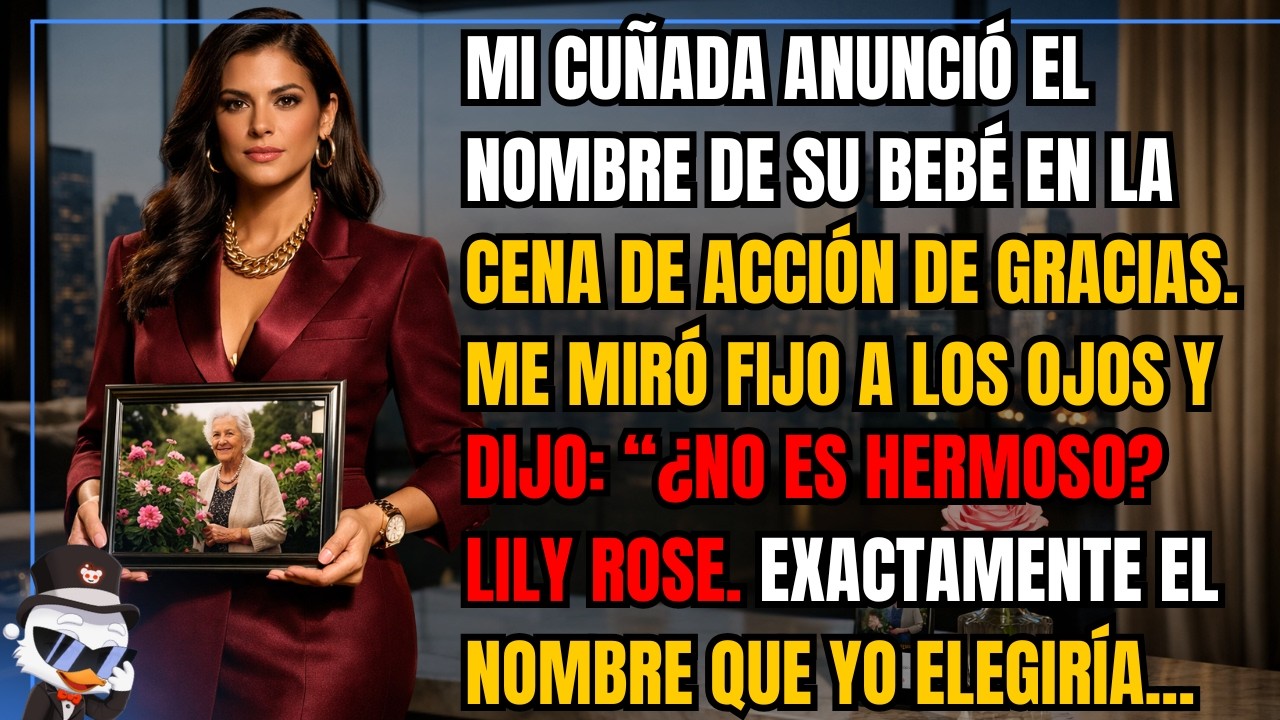 Mi cuñada anunció el nombre de su bebé en la cena de Acción de Gracias. Me miró fijo a los ojos y...