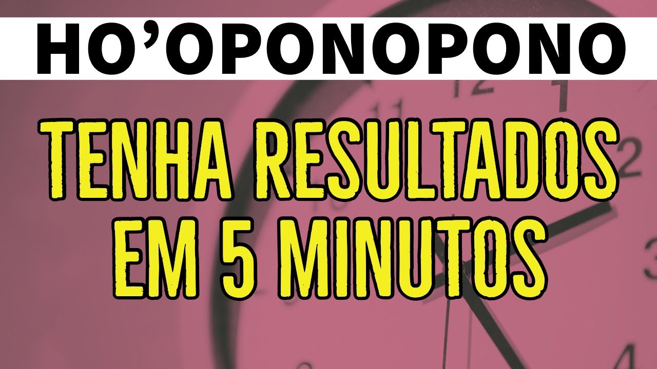 HO'OPONOPONO: CONHEÇA O MÉTODO DOS 5 MINUTOS