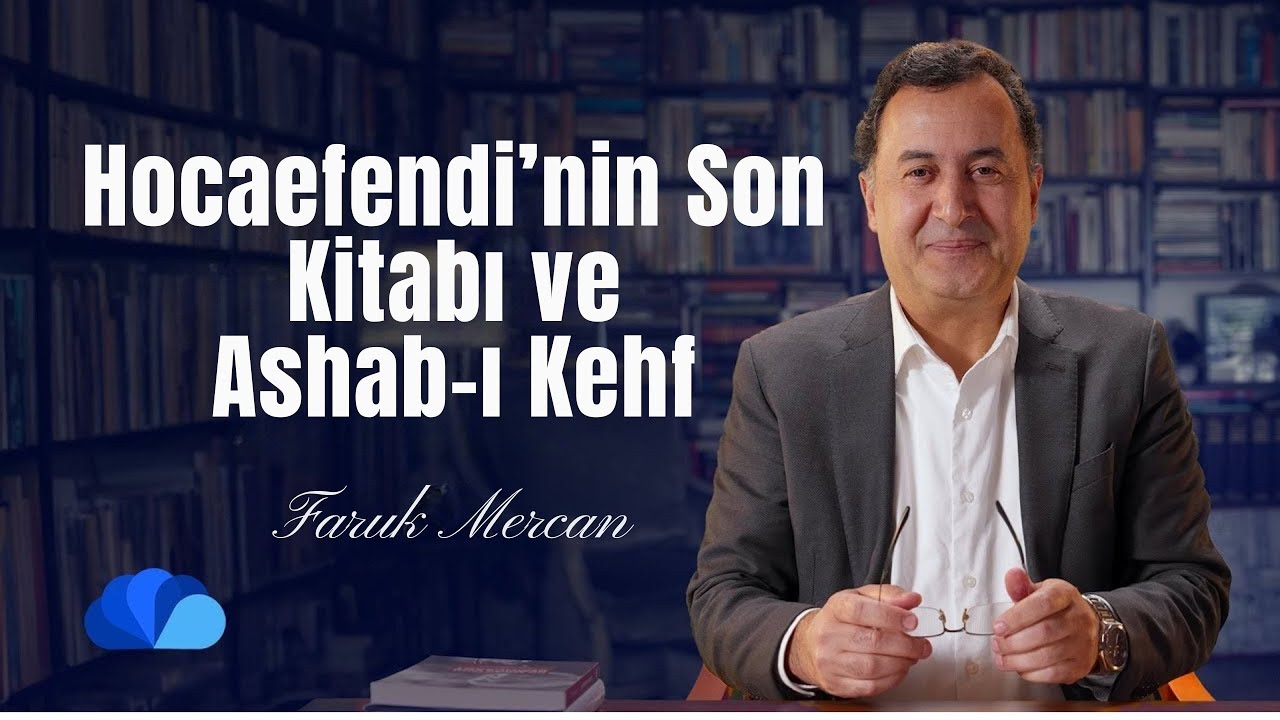 Hocaefendi’nin Son Kitabı ve Ashab-ı Kehf I Not Defteri I Faruk Mercan