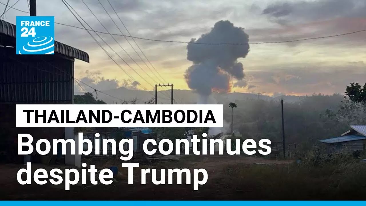 Cambodia says Thailand still bombing despite Trump ceasefire claim &bull; FRANCE 24 English
