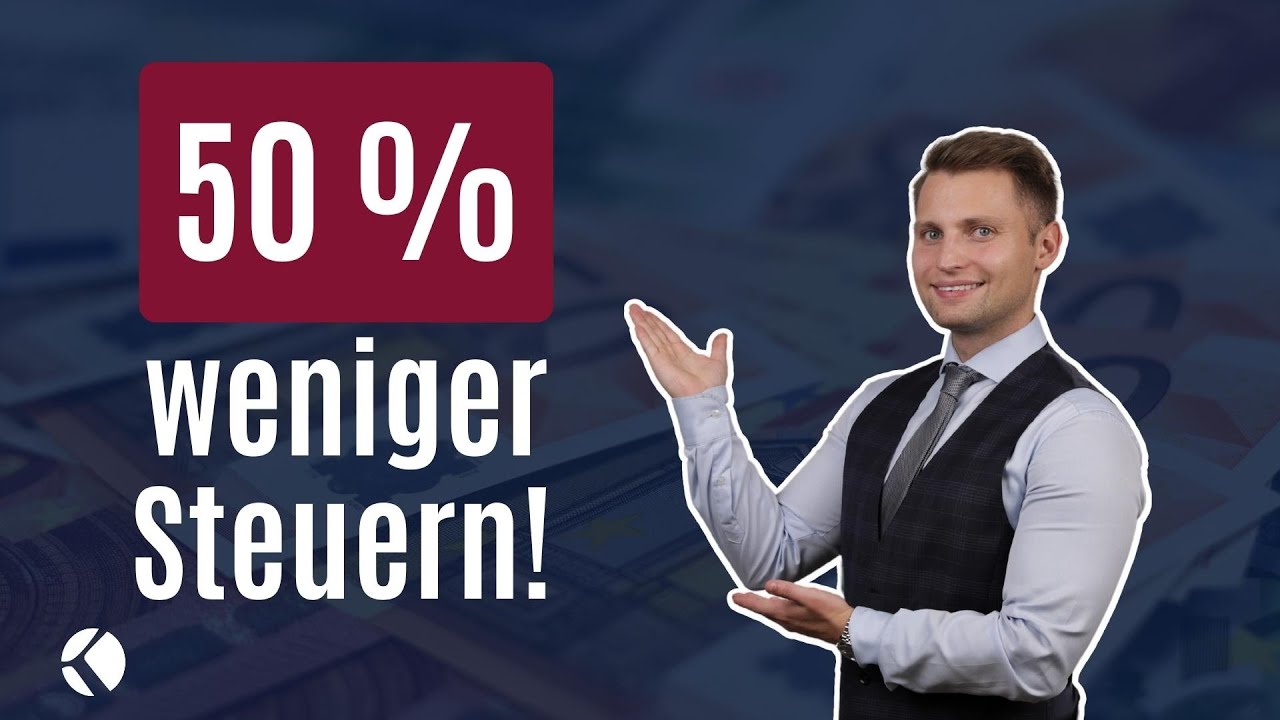 50% weniger Steuern! So senkst Du Deine Steuerlast nachhaltig