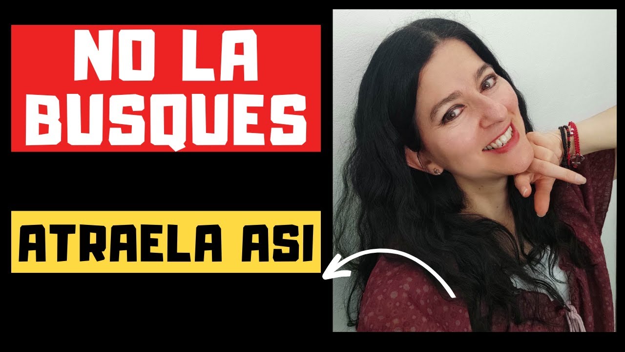 No La Busques Así ATRAES A Una MUJER