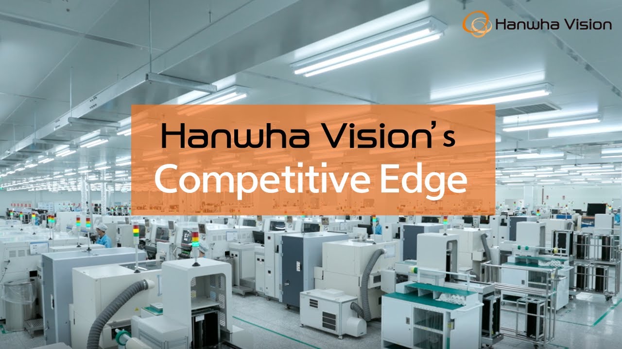 Hanwha Vision's Competitive Edge - Manufacturing & SCM