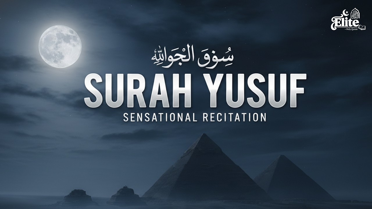 BEST SURAH YUSUF (سورة يوسف) CALM QURAN RECITATION | SOFT VOICE | ELITE – Holy Quran
