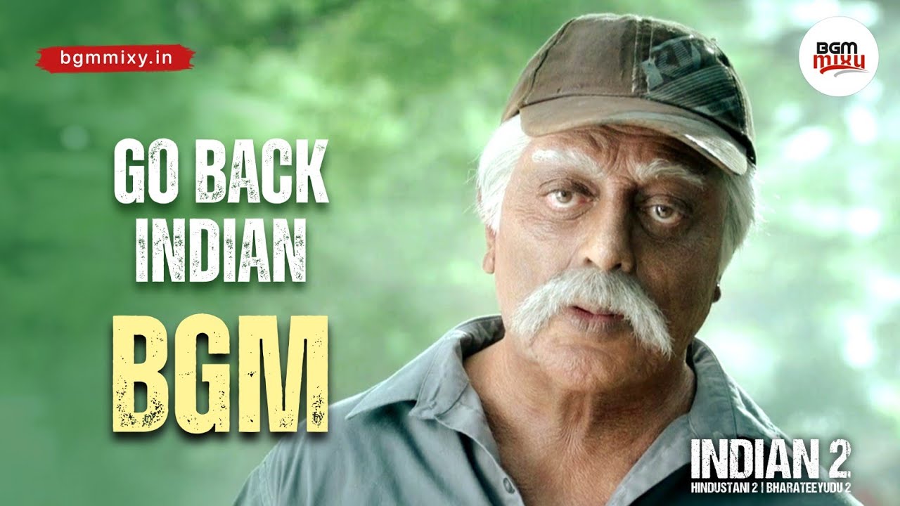 Indian 2 BGM HQ - Go Back Indian Emotional BGM HD - Indian 2 Background Music HQ