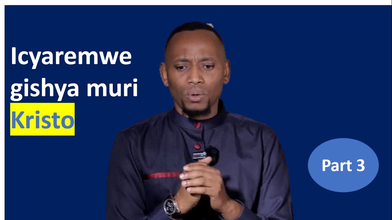 Icyaremwe gishya MURI KRISTO YESU    PART 3! // Apostle Dan Ruhinda