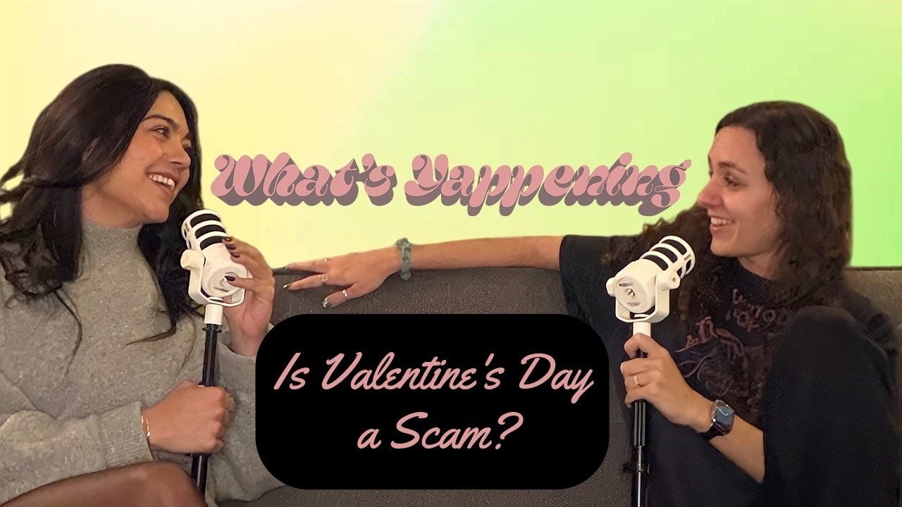 What's Yappening Podcast: Episode 21 - Is Valentine's Day a Scam?