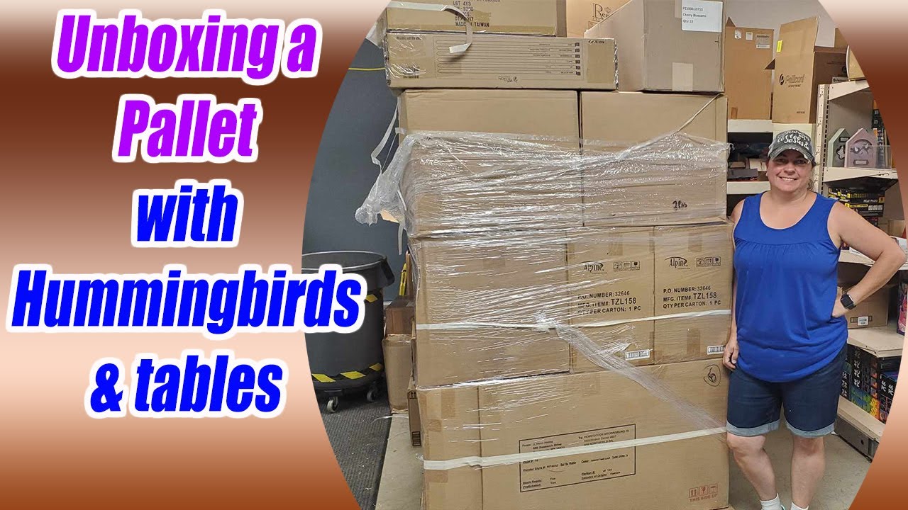 Unboxing a Pallet with Hummingbirds and Tables Check out this fun Pallet!