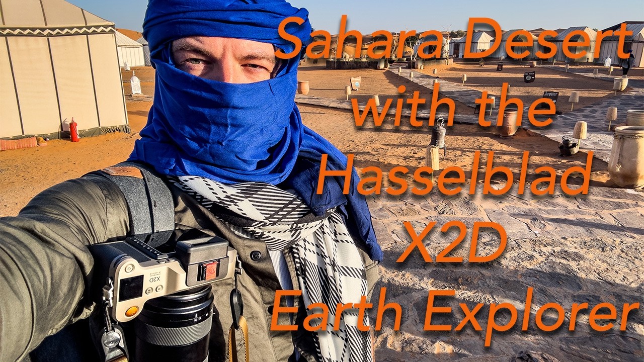 Once In a Lifetime; Sahara Desert and Hasselblad X2D Earth Explorer - Morocco Part 4