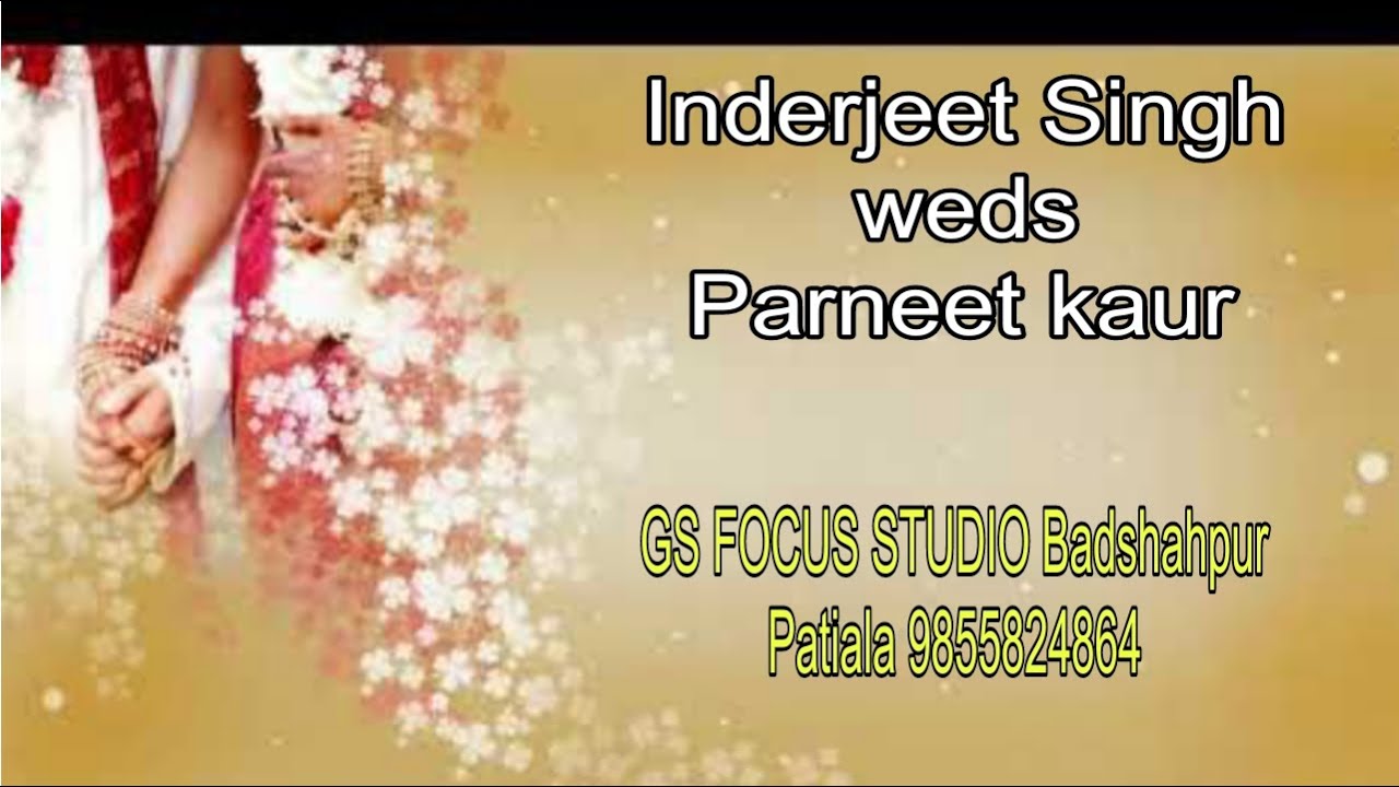 Live wedding .Inderjeet Singh weds Parneet kaur📸GS FOCUS STUDIO Badshahpur Patiala 9855824864