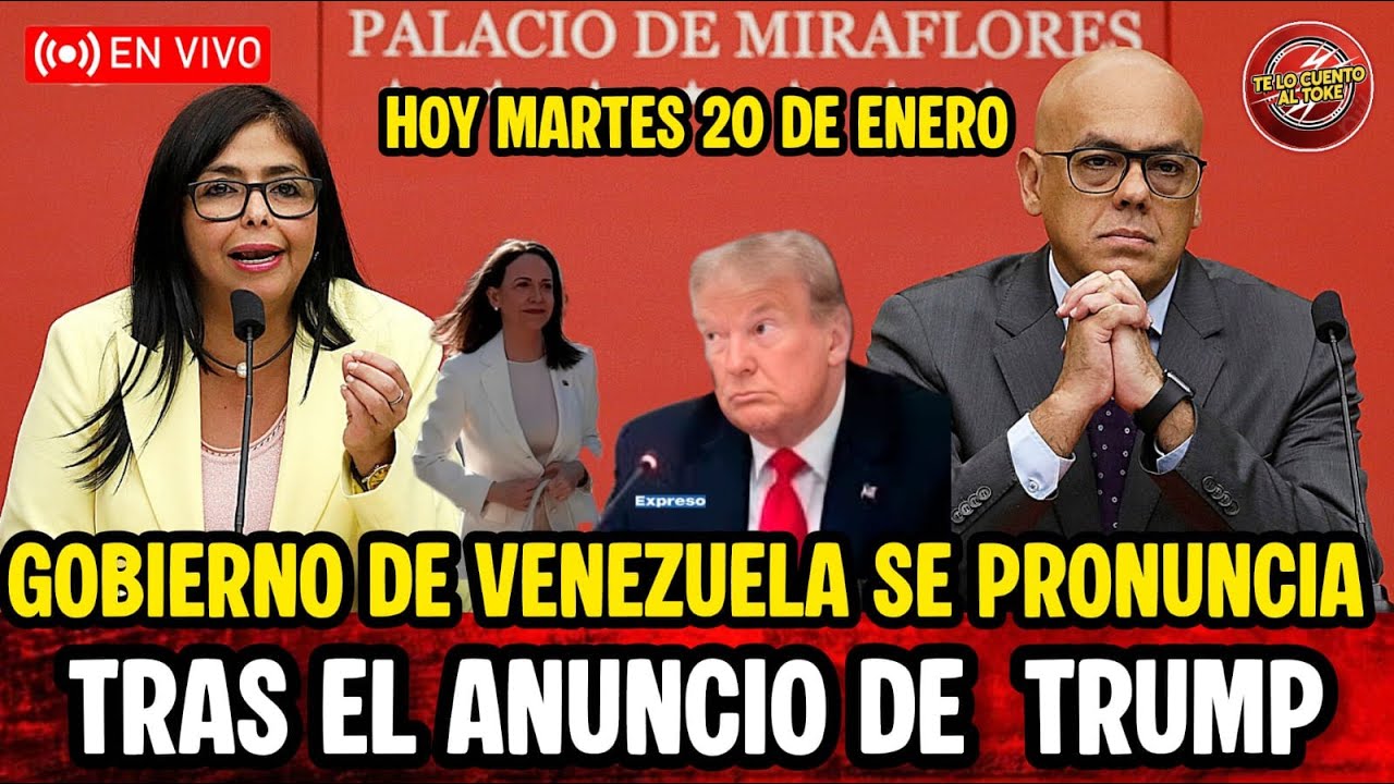 🔴GOBIERNO DE VENEZUELA SE PRONUNCIA TRAS ANUNCIO DE TRUMP HOY MARTES 20 DE ENERO