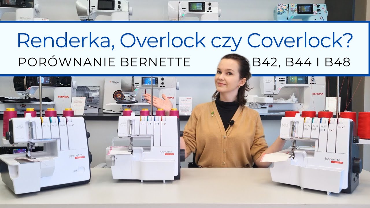 Renderka, Owerlok czy Coverlock? Por&oacute;wnanie maszyn Bernette B42, B44 i B48!
