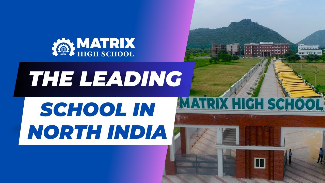 The Leading School in North India! | Matrix High School | World-Class Residential School facilities!