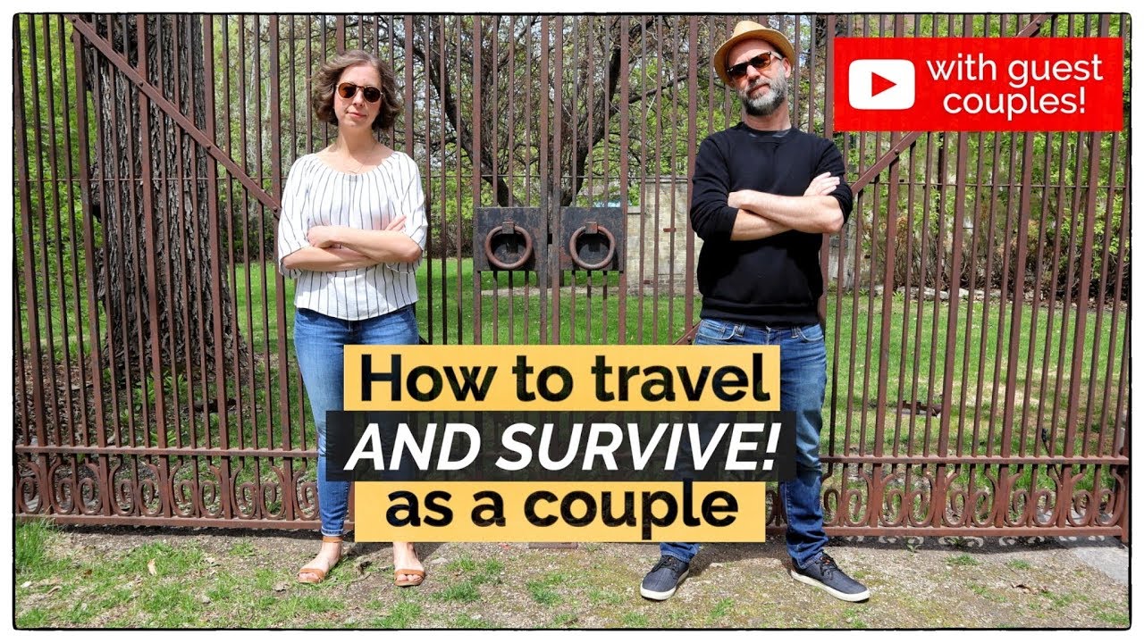 How to travel &ndash; AND SURVIVE! &ndash; as a couple | ft. some of our fave YouTube travel couples!