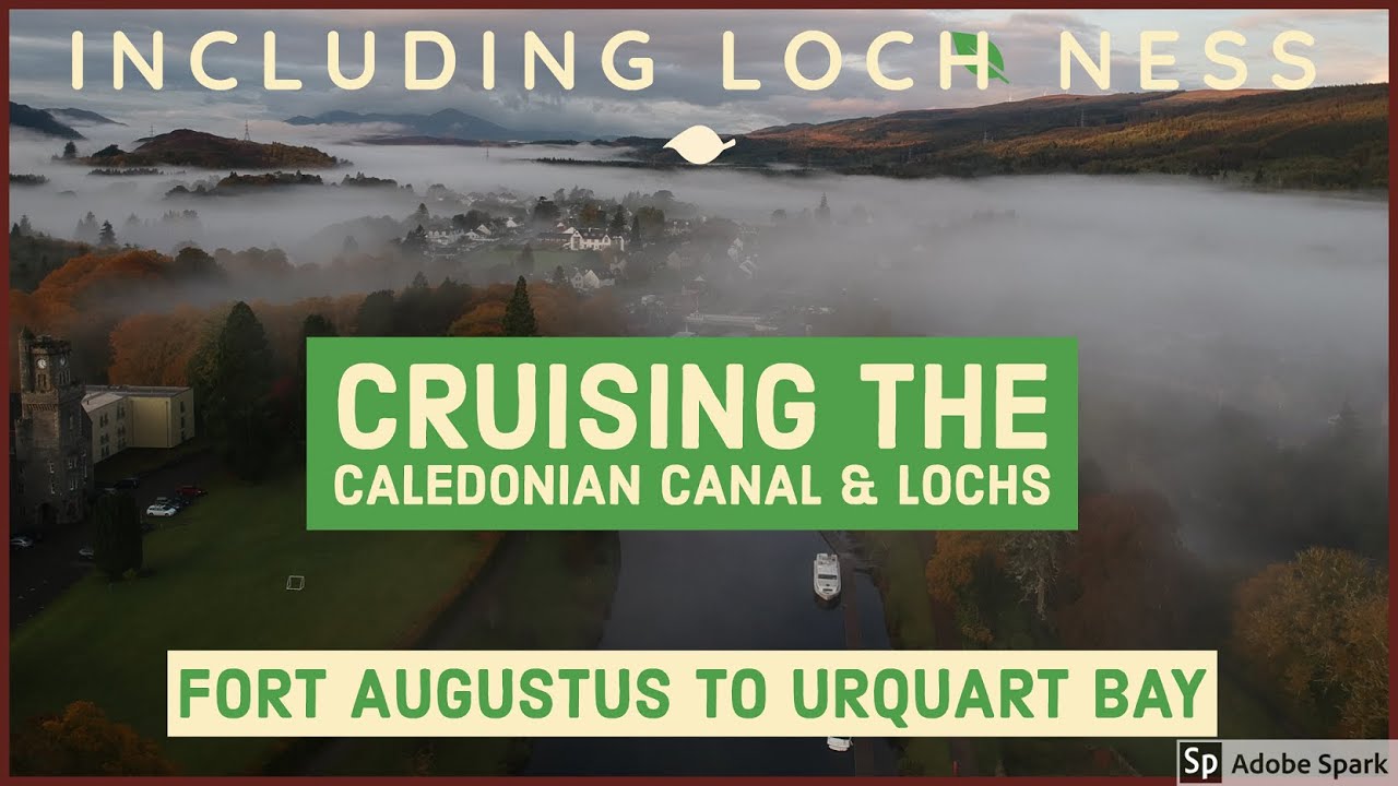 Cruising the Caledonian Canal Part 2 Fort Augustus, Loch Ness to Urquart Bay