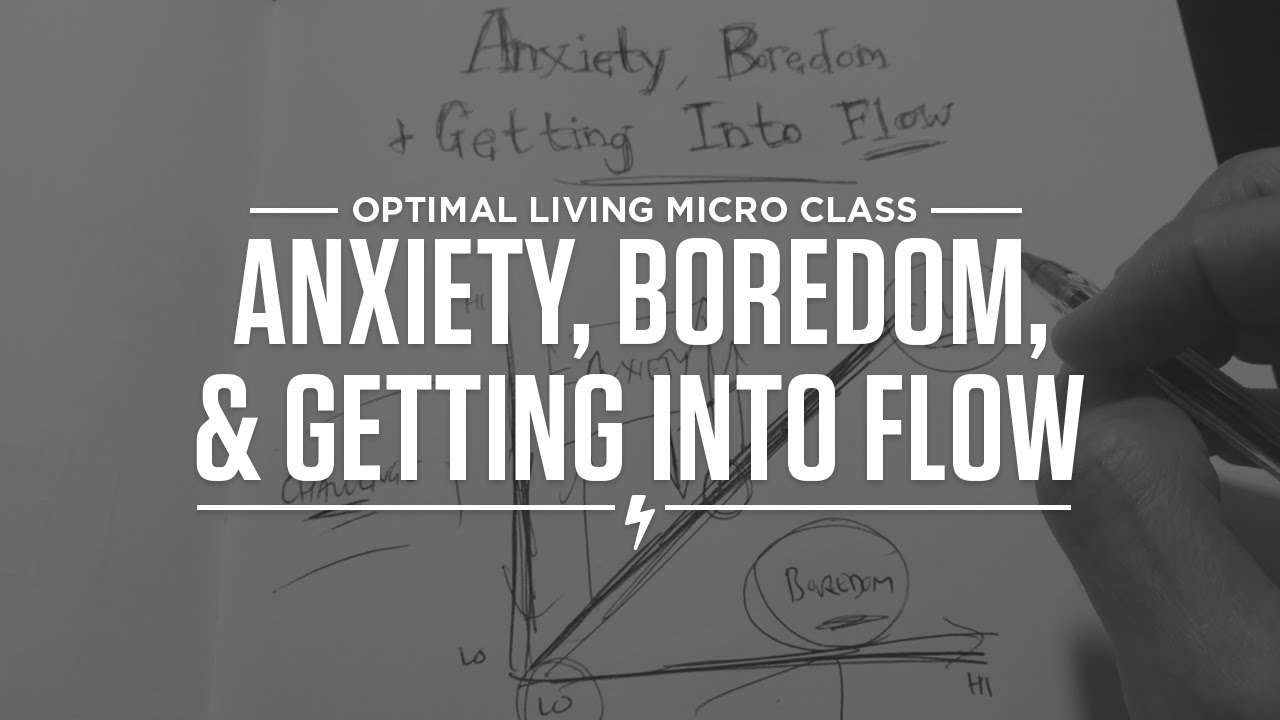 Micro Class: Anxiety, Boredom and Getting into Flow