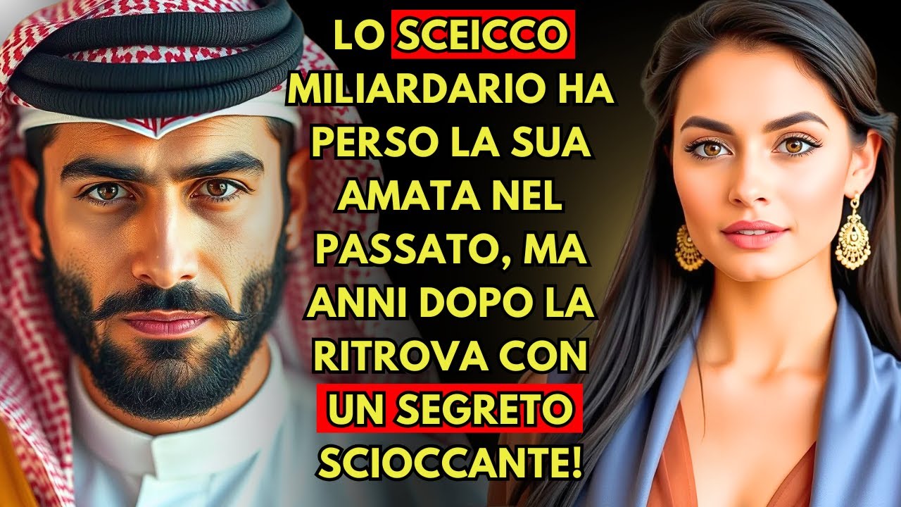 LO SCEICCO MILIARDARIO HA PERSO LA SUA AMATA NEL PASSATO, MA LA RITROVA CON UN SEGRETO...