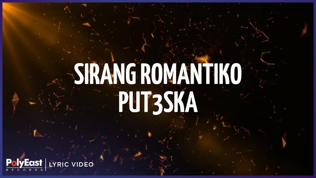 Put3ska - Sirang Romantiko (Lyric Video)
