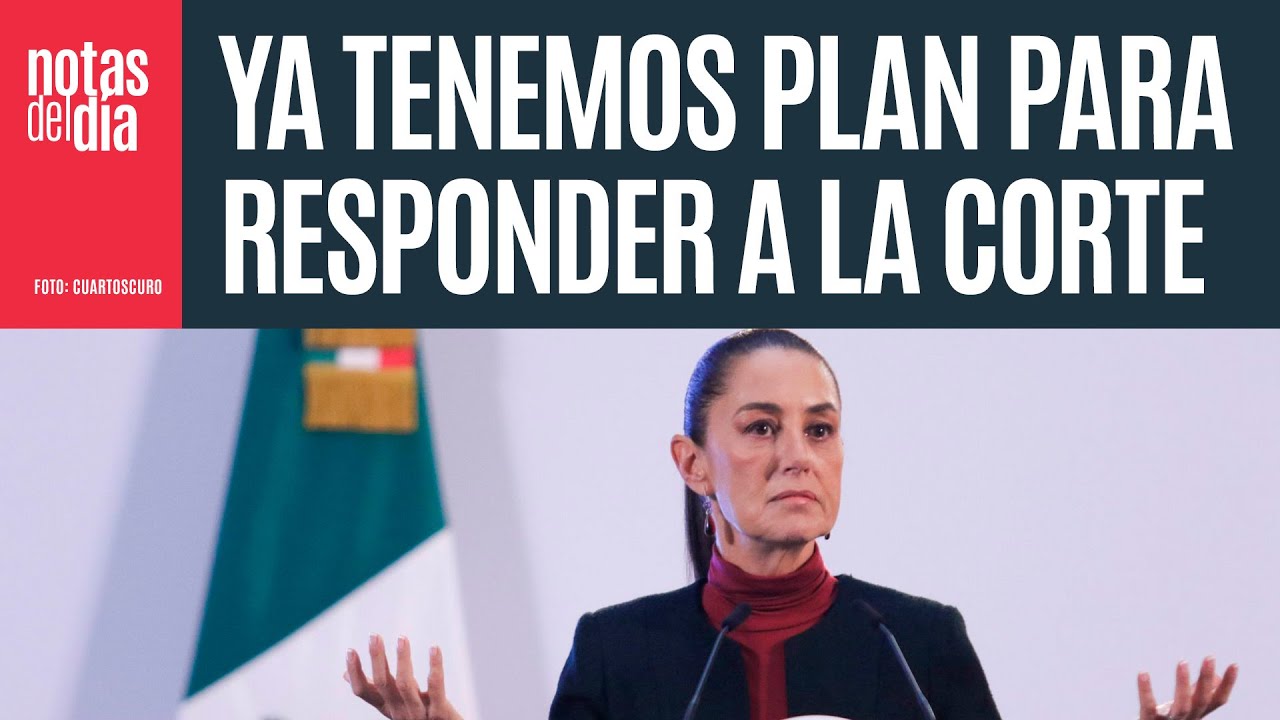Sheinbaum dice que el Ejecutivo está preparado para responder, según vote la Corte