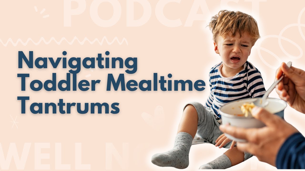 Navigating Toddler Mealtime Tantrums
