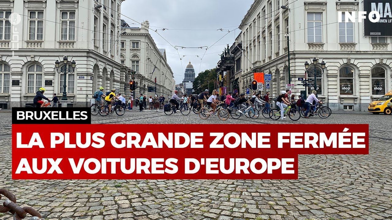 Bruxelles sans voiture : la plus grande zone fermée aux voitures d'Europe - RTBF Info