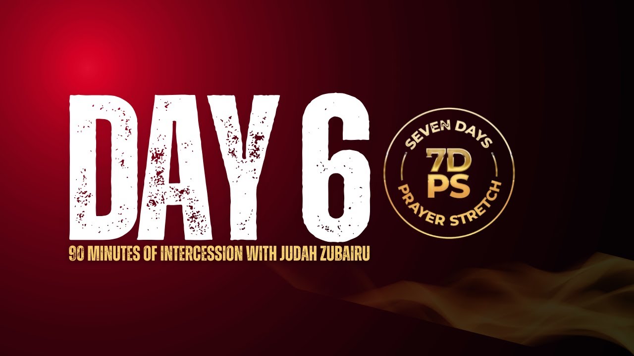 7 Days Prayer Stretch (January--February) DAY 6