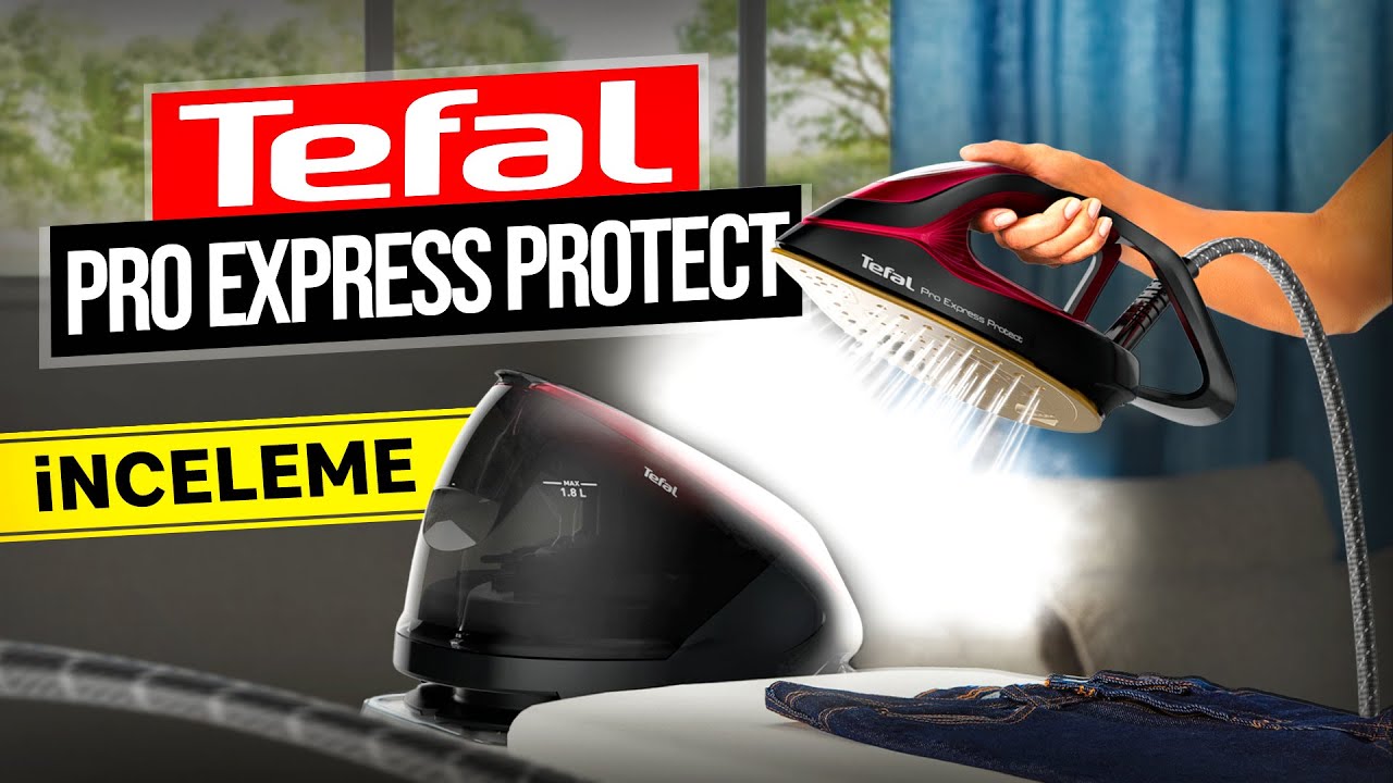 Tefal Pro Express Protect Buhar Kazanlı Ütü - inceleme: Türkiye'nin en çok satanı