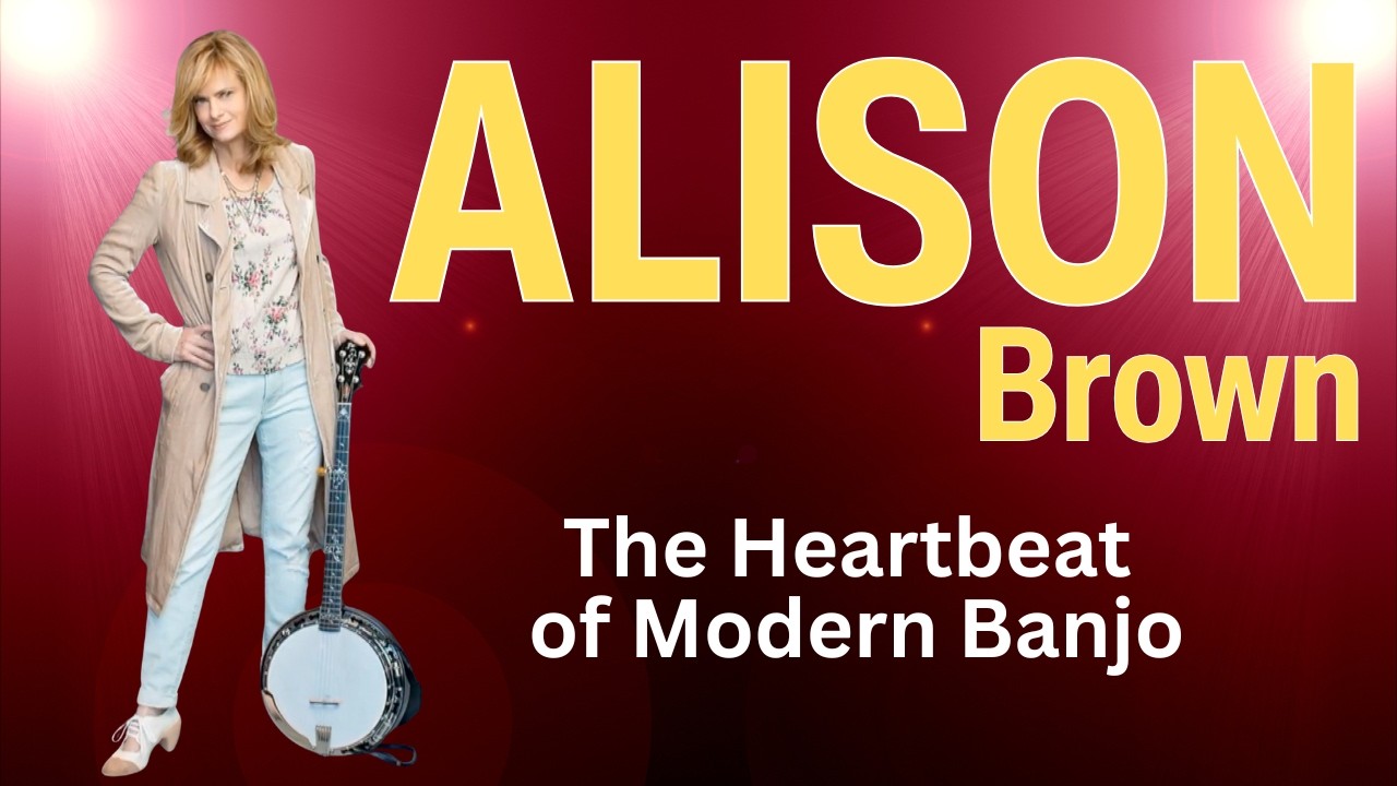Alison Brown’s Untold Story: Harvard Educated Banker to Banjo Legend & Recording Company Owner