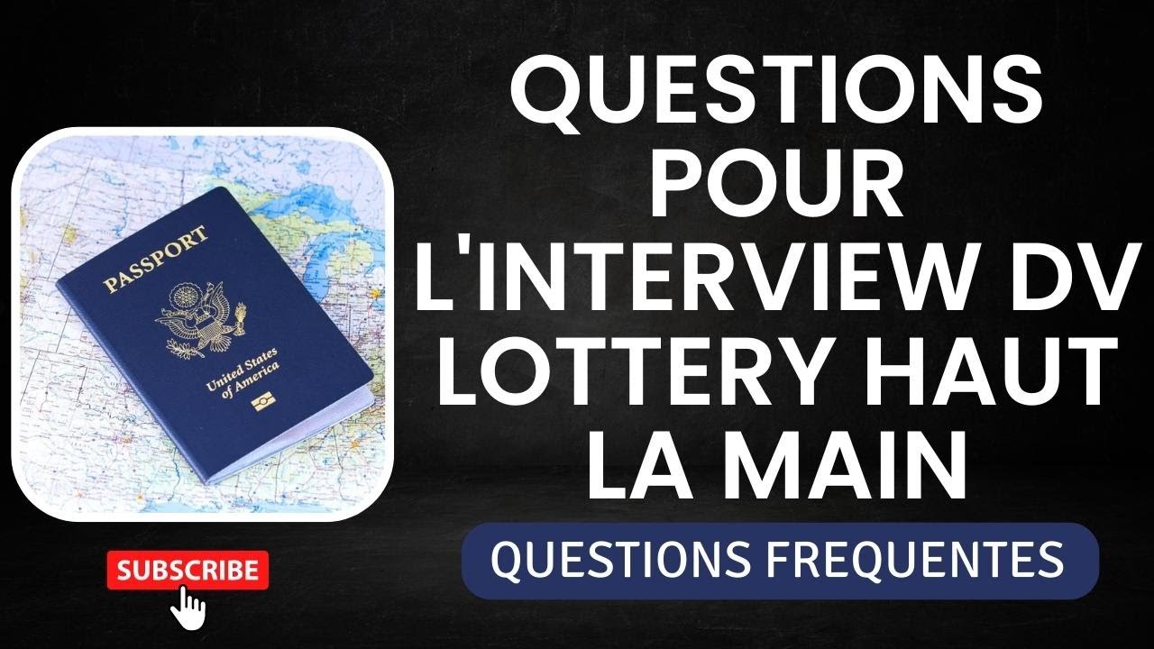 VOICI LES QUESTIONS QUE LES CONSULS VONT POSERONT A L'INTERVIEW DV LOTTERY QUAND TU ES CELIBATAIRE