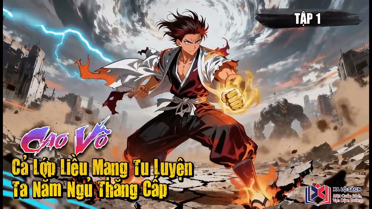 [Truyện Audio] Cao Võ: Cả Lớp Liều Mạng Tu Luyện, Ta Nằm Ngủ Thăng Cấp Tập 1