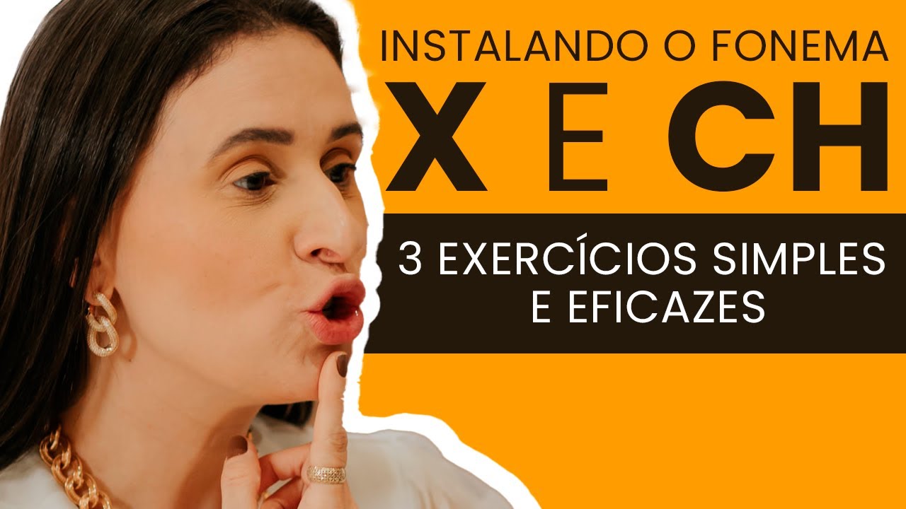 Instalando o fonema X e CH: 3 Exercícios Simples e Eficazes