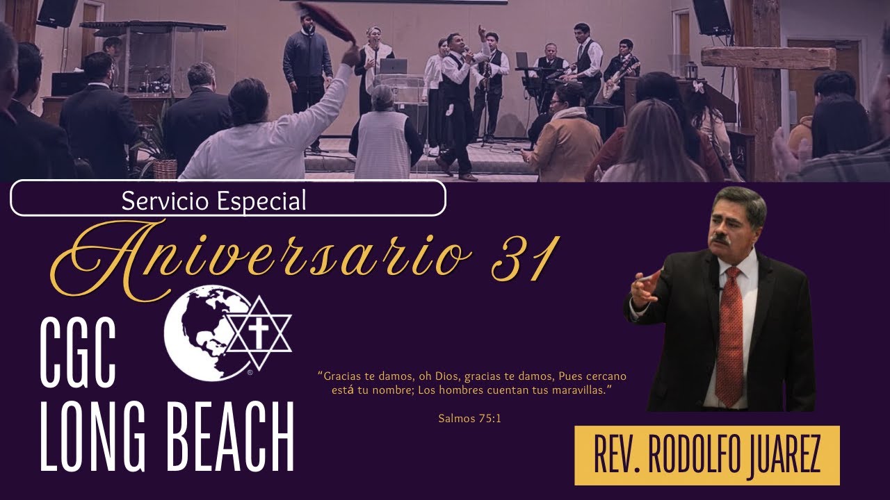 Rev. Rodolfo Juarez. Aniversario 31, CGC Long Beach. Domingo 02/16/25 @CGCLongBeach
