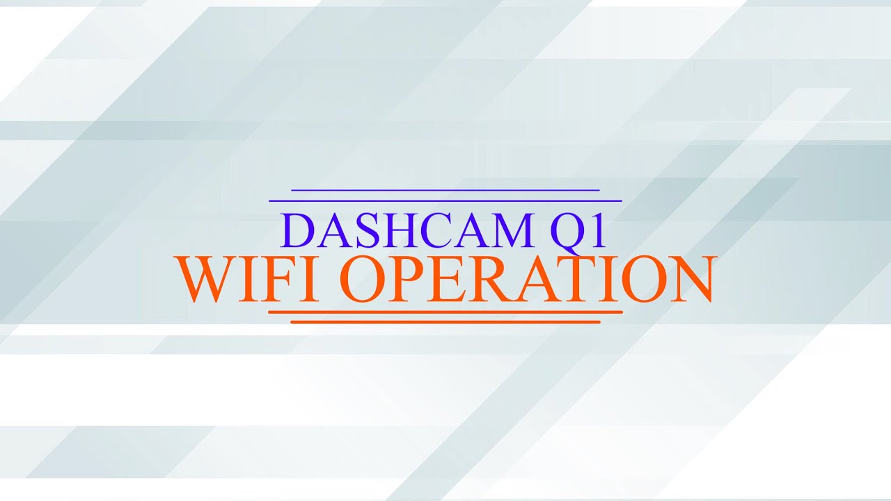 Q1 Dashcam WiFi Operation