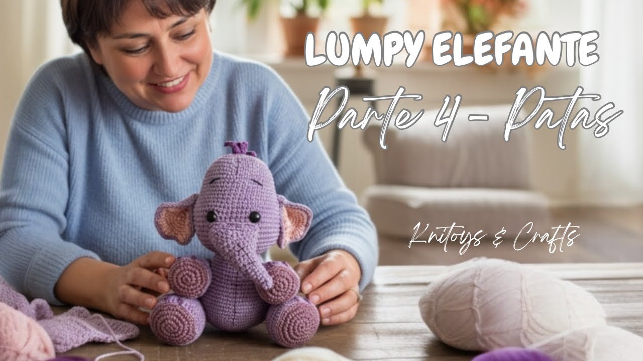 Amigurumi LUMPY ELEFANTE a crochet - Parte 4 Patas