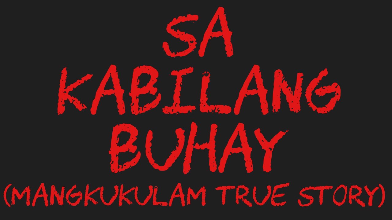 KABILANG BUHAY (Mangkukulam True Story)